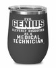 Funny Medical Technician Wine Glass Evil Genius Cleverly Disguised As A Medical Technician 12oz Stainless Steel Black