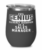 Funny Sales Manager Wine Glass Evil Genius Cleverly Disguised As A Sales Manager 12oz Stainless Steel Black
