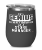 Funny Store Manager Wine Glass Evil Genius Cleverly Disguised As A Store Manager 12oz Stainless Steel Black