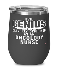 Funny Oncology Nurse Wine Glass Evil Genius Cleverly Disguised As An Oncology Nurse 12oz Stainless Steel Black