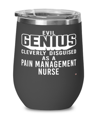 Funny Pain Management Nurse Wine Glass Evil Genius Cleverly Disguised As A Pain Management Nurse 12oz Stainless Steel Black
