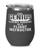 Funny Flight Instructor Wine Glass Evil Genius Cleverly Disguised As A Flight Instructor 12oz Stainless Steel Black