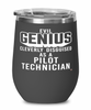 Funny Pilot Technician Wine Glass Evil Genius Cleverly Disguised As A Pilot Technician 12oz Stainless Steel Black