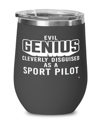 Funny Sport Pilot Wine Glass Evil Genius Cleverly Disguised As A Sport Pilot 12oz Stainless Steel Black