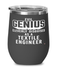 Funny Textile Engineer Wine Glass Evil Genius Cleverly Disguised As A Textile Engineer 12oz Stainless Steel Black