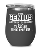 Funny Tissue Engineer Wine Glass Evil Genius Cleverly Disguised As A Tissue Engineer 12oz Stainless Steel Black