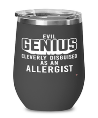 Funny Allergist Wine Glass Evil Genius Cleverly Disguised As An Allergist 12oz Stainless Steel Black