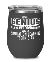 Funny Simulation Learning Technician Wine Glass Evil Genius Cleverly Disguised As A Simulation Learning Technician 12oz Stainless Steel Black