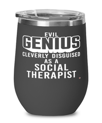 Funny Social Therapist Wine Glass Evil Genius Cleverly Disguised As A Social Therapist 12oz Stainless Steel Black