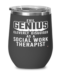 Funny Social Work Therapist Wine Glass Evil Genius Cleverly Disguised As A Social Work Therapist 12oz Stainless Steel Black