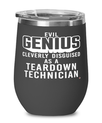 Funny Teardown Technician Wine Glass Evil Genius Cleverly Disguised As A Teardown Technician 12oz Stainless Steel Black