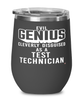 Funny Test Technician Wine Glass Evil Genius Cleverly Disguised As A Test Technician 12oz Stainless Steel Black