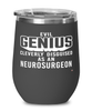 Funny Neurosurgeon Wine Glass Evil Genius Cleverly Disguised As A Neurosurgeon 12oz Stainless Steel Black