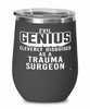 Funny Trauma Surgeon Wine Glass Evil Genius Cleverly Disguised As A Trauma Surgeon 12oz Stainless Steel Black