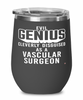 Funny Vascular Surgeon Wine Glass Evil Genius Cleverly Disguised As A Vascular Surgeon 12oz Stainless Steel Black