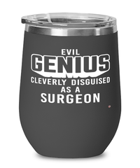 Funny Surgeon Wine Glass Evil Genius Cleverly Disguised As A Surgeon 12oz Stainless Steel Black