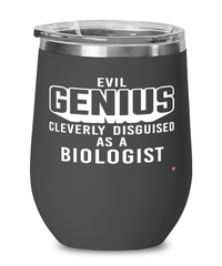 Funny Biologist Wine Glass Evil Genius Cleverly Disguised As A Biologist 12oz Stainless Steel Black