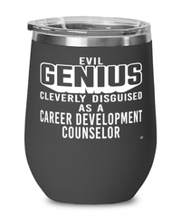 Funny Career Development Counselor Wine Glass Evil Genius Cleverly Disguised As A Career Development Counselor 12oz Stainless Steel Black