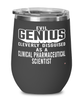 Funny Clinical Pharmaceutical Scientist Wine Glass Evil Genius Cleverly Disguised As A Clinical Pharmaceutical Scientist 12oz Stainless Steel Black