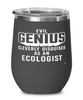 Funny Ecologist Wine Glass Evil Genius Cleverly Disguised As An Ecologist 12oz Stainless Steel Black