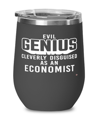 Funny Economist Wine Glass Evil Genius Cleverly Disguised As An Economist 12oz Stainless Steel Black
