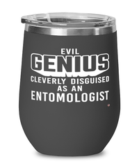 Funny Entomologist Wine Glass Evil Genius Cleverly Disguised As An Entomologist 12oz Stainless Steel Black
