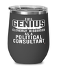 Funny Political Consultant Wine Glass Evil Genius Cleverly Disguised As A Political Consultant 12oz Stainless Steel Black