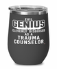 Funny Trauma Counselor Wine Glass Evil Genius Cleverly Disguised As A Trauma Counselor 12oz Stainless Steel Black