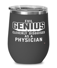 Funny Physician Wine Glass Evil Genius Cleverly Disguised As A Physician 12oz Stainless Steel Black