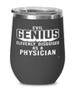 Funny Physician Wine Glass Evil Genius Cleverly Disguised As A Physician 12oz Stainless Steel Black