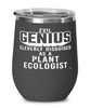 Funny Plant Ecologist Wine Glass Evil Genius Cleverly Disguised As A Plant Ecologist 12oz Stainless Steel Black