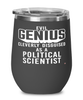 Funny Political Scientist Wine Glass Evil Genius Cleverly Disguised As A Political Scientist 12oz Stainless Steel Black