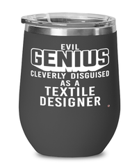 Funny Textile Designer Wine Glass Evil Genius Cleverly Disguised As A Textile Designer 12oz Stainless Steel Black