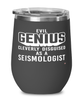 Funny Seismologist Wine Glass Evil Genius Cleverly Disguised As A Seismologist 12oz Stainless Steel Black