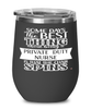 Funny Private Duty Nurse Wine Glass Some Days The Best Thing About Being A Private Duty Nurse is 12oz Stainless Steel Black