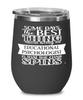 Funny Educational Psychologist Wine Glass Some Days The Best Thing About Being An Educational Psychologist is 12oz Stainless Steel Black