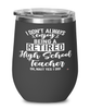 Funny High School Teacher Wine Glass I Dont Always Enjoy Being a Retired High School Teacher Oh Wait Yes I Do 12oz Stainless Steel Black