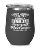 Funny Aircraft Mechanic Wine Glass I Dont Always Enjoy Being a Retired Aircraft Mechanic Oh Wait Yes I Do 12oz Stainless Steel Black