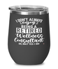 Funny Wellness Consultant Wine Glass I Dont Always Enjoy Being a Retired Wellness Consultant Oh Wait Yes I Do 12oz Stainless Steel Black