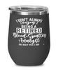 Funny Blood-Spatter Analyst Wine Glass I Dont Always Enjoy Being a Retired Blood-Spatter Analyst Oh Wait Yes I Do 12oz Stainless Steel Black