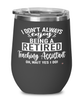 Funny Teaching Assistant Wine Glass I Dont Always Enjoy Being a Retired Teaching Assistant Oh Wait Yes I Do 12oz Stainless Steel Black