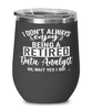 Funny Data Analyst Wine Glass I Dont Always Enjoy Being a Retired Data Analyst Oh Wait Yes I Do 12oz Stainless Steel Black