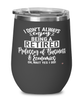 Funny Professor of Business & Economics Wine Glass I Dont Always Enjoy Being a Retired Professor of Business & Economics Oh Wait Yes I Do 12oz Stainless Steel Black
