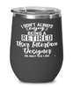 Funny User Interface (UI) Designer Wine Glass I Dont Always Enjoy Being a Retired User Interface (UI) Designer Oh Wait Yes I Do 12oz Stainless Steel Black