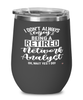 Funny Network Analyst Wine Glass I Dont Always Enjoy Being a Retired Network Analyst Oh Wait Yes I Do 12oz Stainless Steel Black