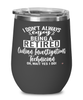 Funny Civilian Investigations Technician Wine Glass I Dont Always Enjoy Being a Retired Civilian Investigations Tech Oh Wait Yes I Do 12oz Stainless Steel Black