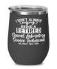 Funny Clinical Laboratory Science Technician Wine Glass I Dont Always Enjoy Being a Retired Clinical Laboratory Science Tech Oh Wait Yes I Do 12oz Stainless Steel Black