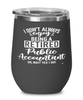 Funny Public Accountant Wine Glass I Dont Always Enjoy Being a Retired Public Accountant Oh Wait Yes I Do 12oz Stainless Steel Black