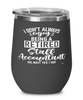 Funny Staff Accountant Wine Glass I Dont Always Enjoy Being a Retired Staff Accountant Oh Wait Yes I Do 12oz Stainless Steel Black