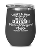 Funny Medical-surgical Nurse Wine Glass I Dont Always Enjoy Being a Retired Medical-surgical Nurse Oh Wait Yes I Do 12oz Stainless Steel Black